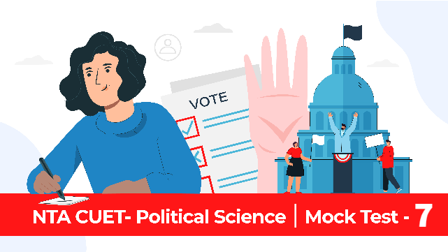 Sample Paper 7 | CUET | Political Science