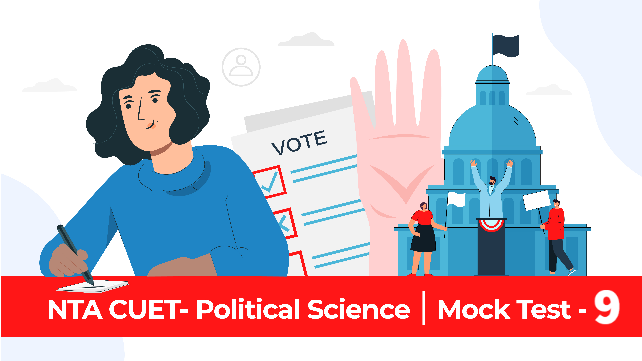 Sample Paper 9 | CUET | Political Science