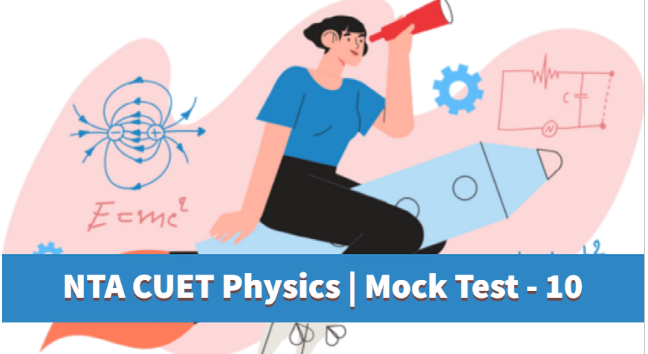 Sample Paper 10 | CUET | Physics